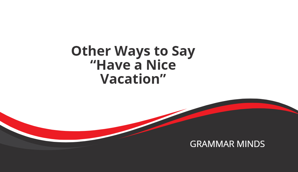 have a nice vacation synonym