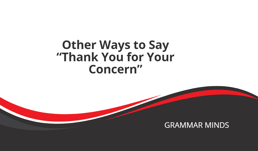 other-ways-to-say-thank-you-for-your-concern-grammar-minds