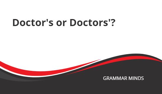 Doctor’s or Doctors’?