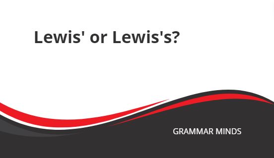 Lewis’ or Lewis’s?