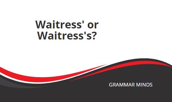 Waitress’ or Waitress’s?
