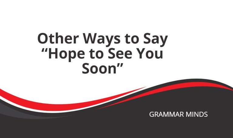 Other Ways to Say “Hope to See You Soon”