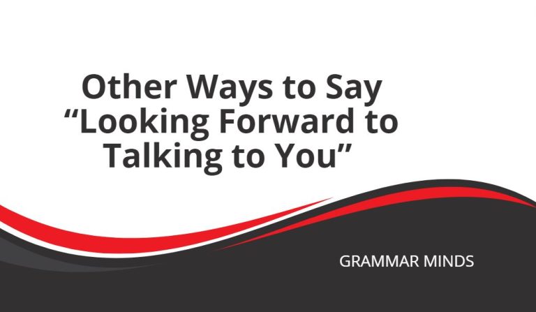 Other Ways to Say “Looking Forward to Talking to You”