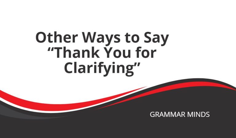 Other Ways to Say “Thank You for Clarifying”