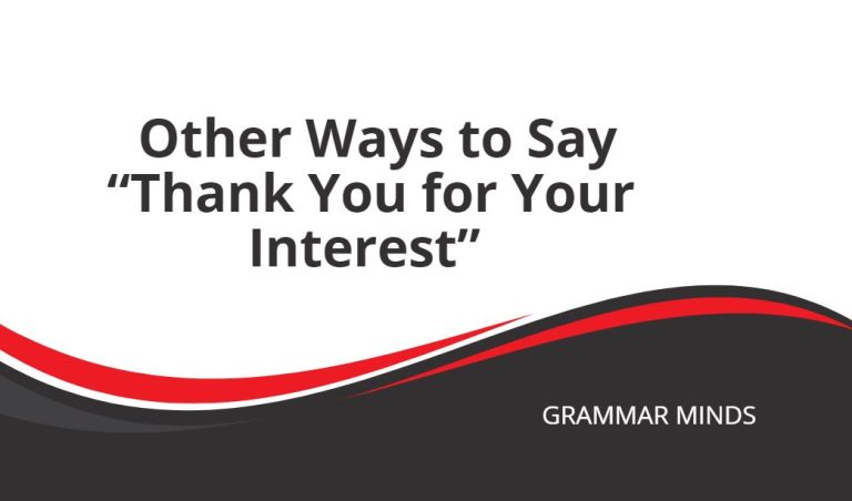 Other Ways to Say “Thank You for Your Interest”