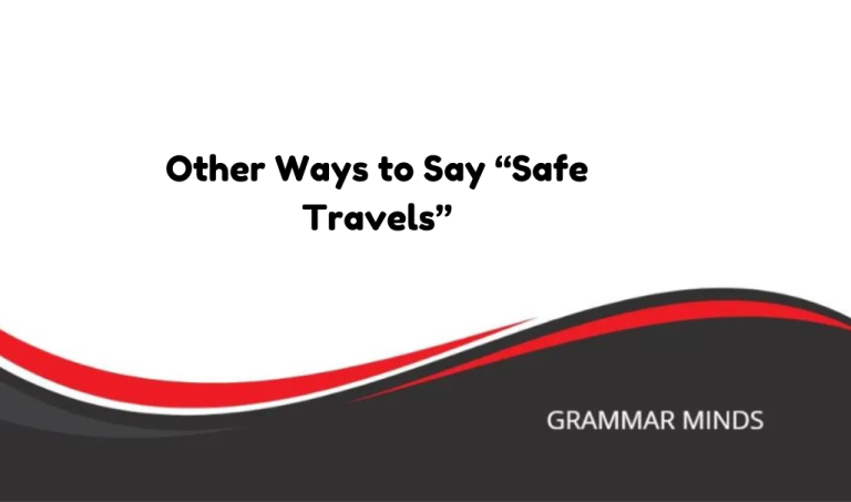 Other Ways to Say “Safe Travels”