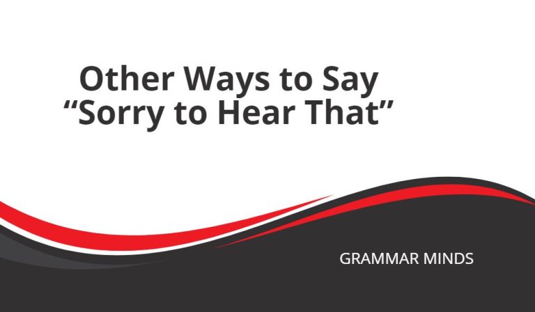 11 Other Ways to Say “Sorry to Hear That”