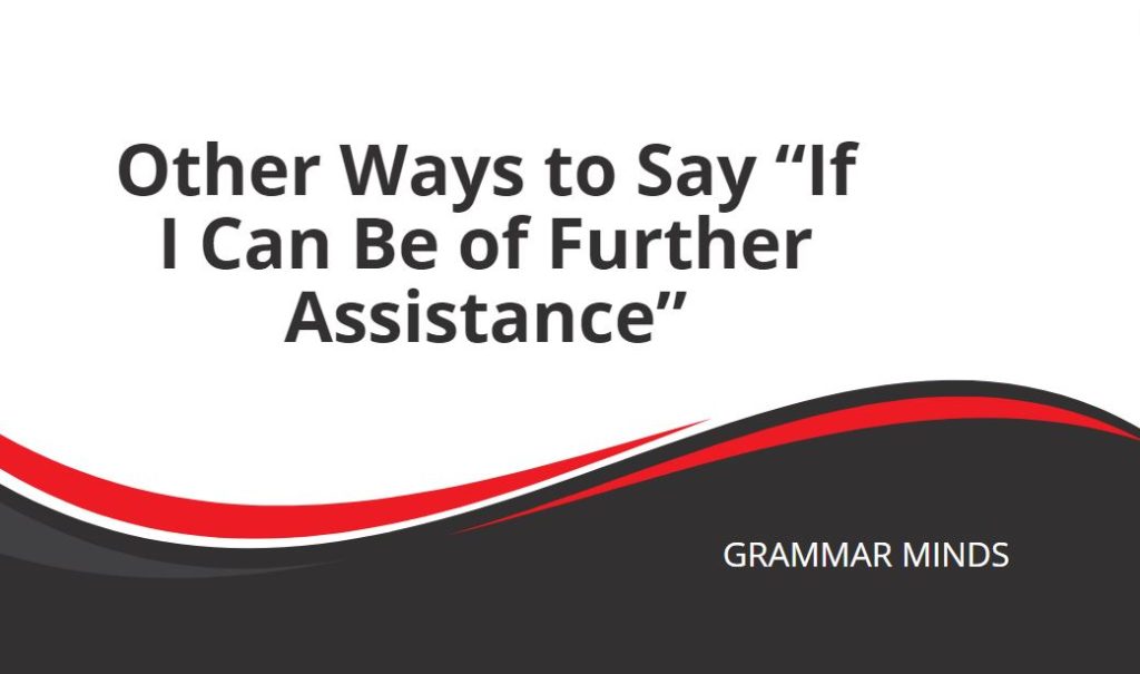 Other ways to say Ifi could be of any assistance