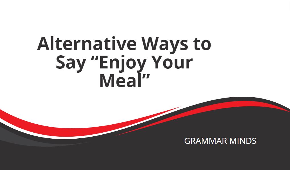 Other ways to say enjoy your meal