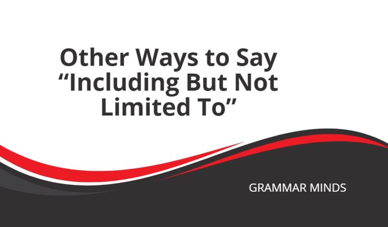 Other Ways to Say “Including But Not Limited To”
