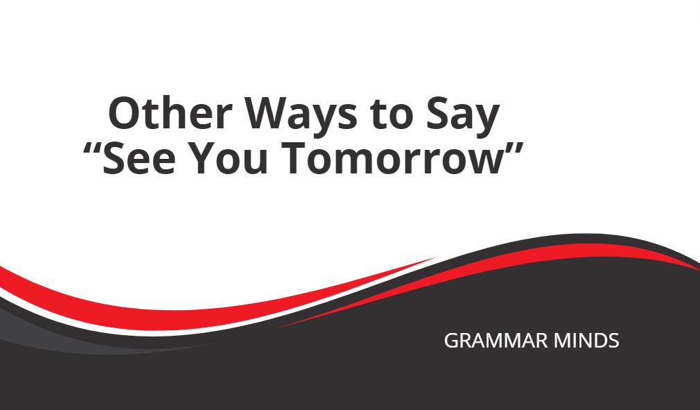 Other Ways to Say “See You Tomorrow”