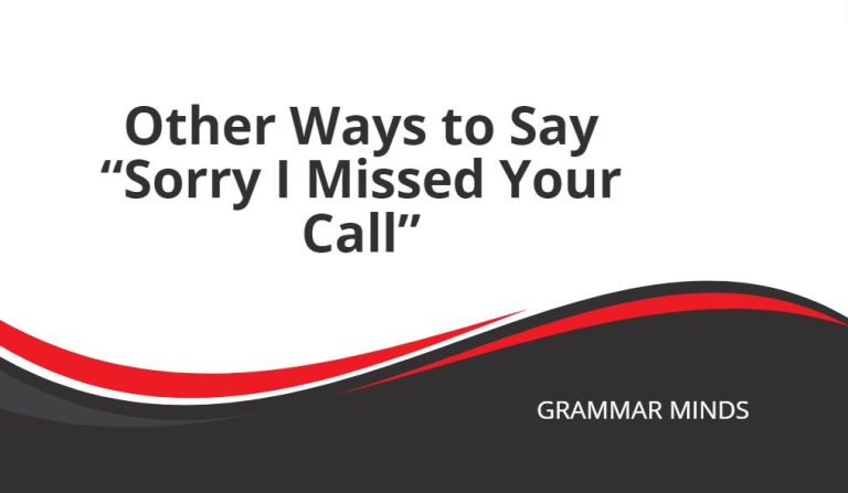 Other Ways to Say “Sorry I Missed Your Call”