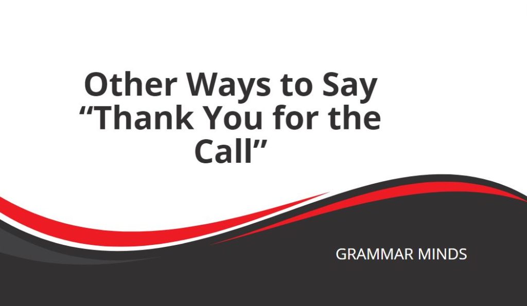 Other Ways to Say “Thank You for the Call”