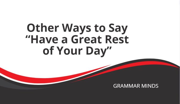 Other Ways to Say “Have a Great Rest of Your Day”