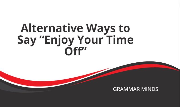 Alternative Ways to Say “Enjoy Your Time Off”
