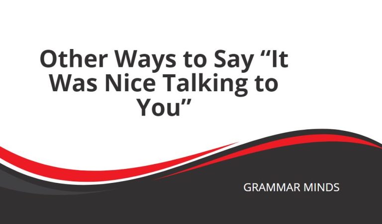 Other Ways to Say “It Was Nice Talking to You”