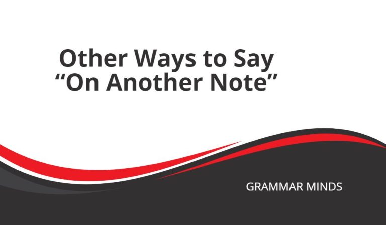 Other Ways to Say “On Another Note”