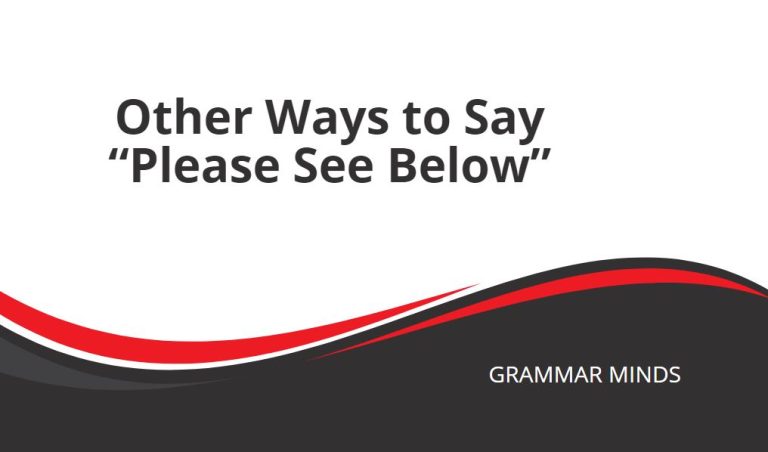 Other Ways to Say “Please See Below”