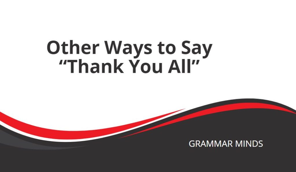 other ways to say thank you all