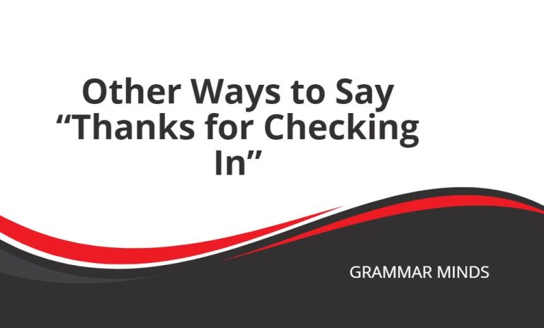 Other Ways to Say “Thanks for Checking In”