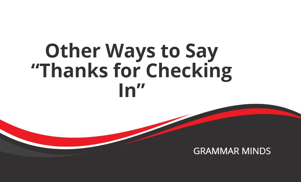 other ways to say thank you for checking in