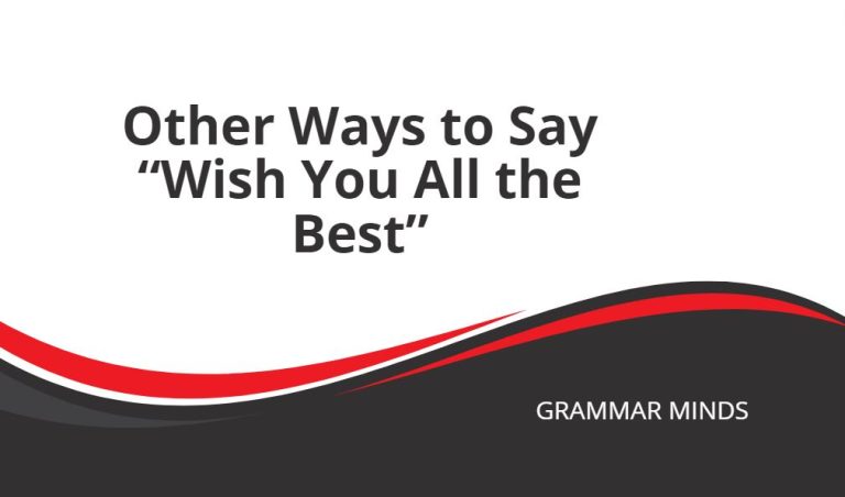 Other Ways to Say “Wish You All the Best”