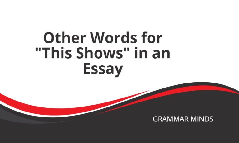Other Words for “This Shows” in an Essay