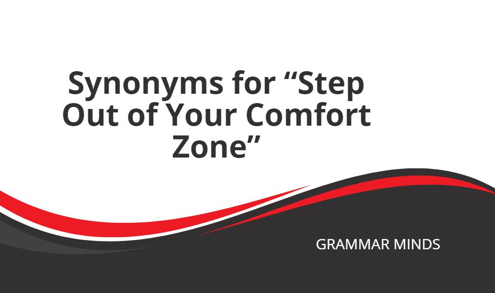 step out of your comfort zone synonyms