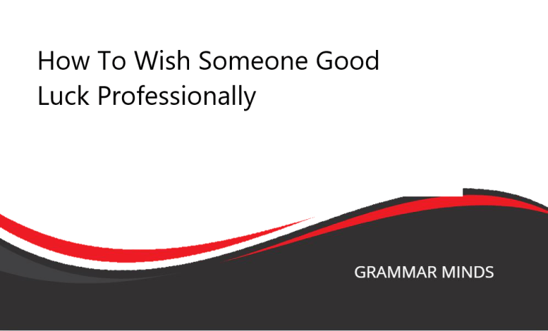 10 Professional Ways to Wish Someone Good Luck