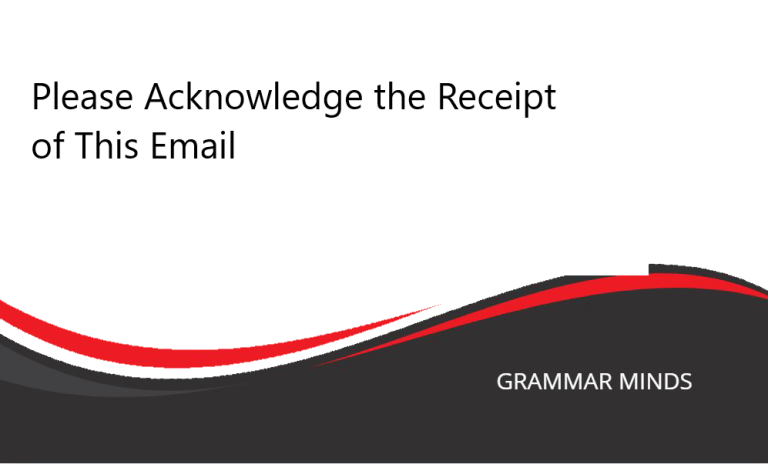 SEO Friendly Title: Alternative Ways to Say “Please Acknowledge the Receipt of This Email”