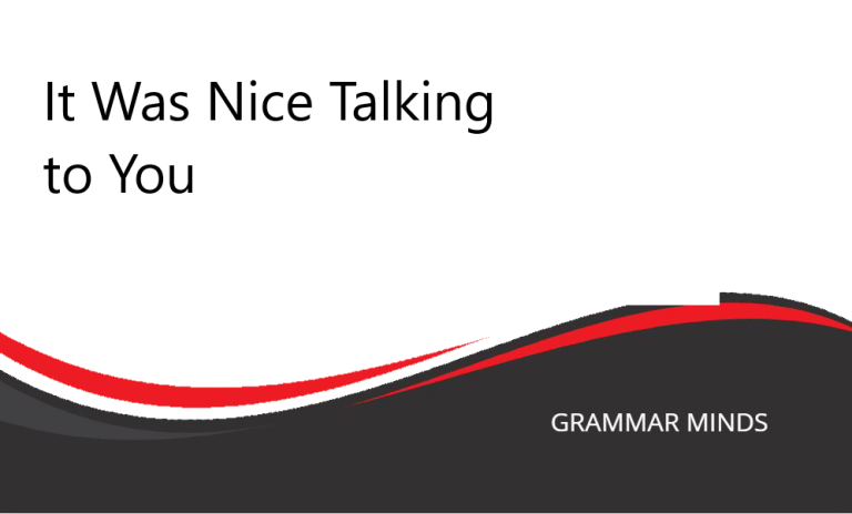 It Was Nice Talking to You: Alternatives and Tips for Polished Conversations