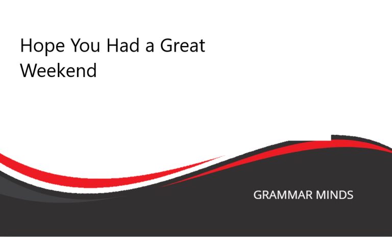 Hope You Had a Great Weekend: 10 Alternatives to Keep Your Conversations Fresh
