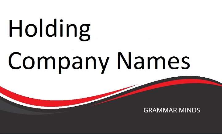 He Complete Guide to Choosing Holding Company Names