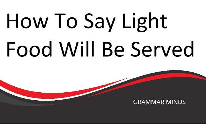 Light Food Will Be Served: Alternative Phrases for Formal and Informal Settings