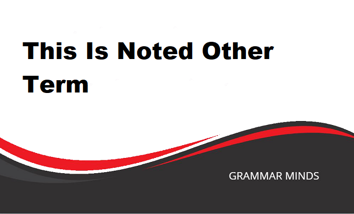 This is Noted: Other Terms and Alternatives for Professional and Personal Communication