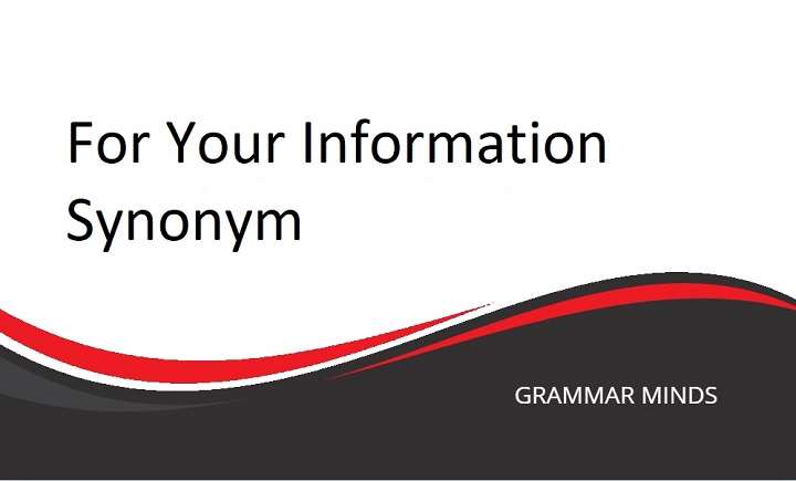 Synonyms for “For Your Information”: Diversify Your Communication