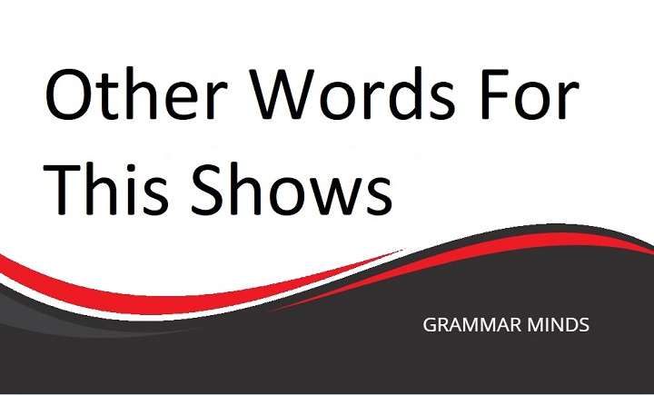 10 Other Words for “This Shows”