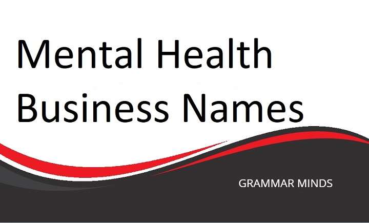 Mental Health Business Names: How to Choose a Powerful and Memorable Name for Your Practice