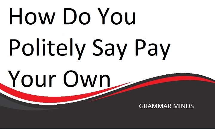 How to Politely Say “Pay Your Own”