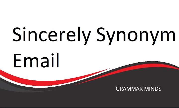 10 Best Synonyms for “Sincerely” in Email Sign-offs