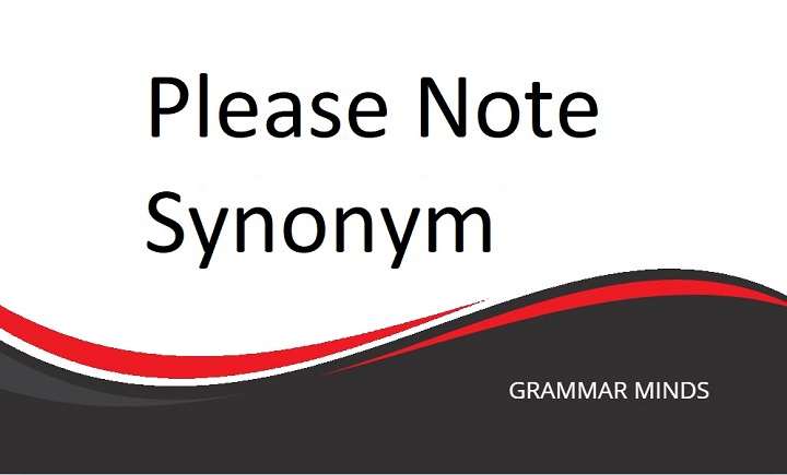 Top Synonyms for ‘Please Note’: Enhance Your Communication with These Alternatives