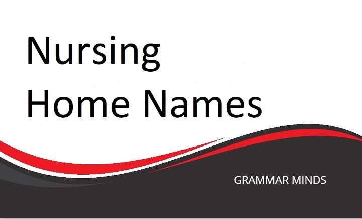 Creative Nursing Home Names: Choosing the Right Identity for Your Facility