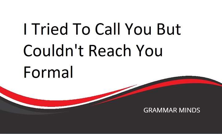 I Tried to Call You But Couldn’t Reach You: Formal Alternatives for Professional Conversations