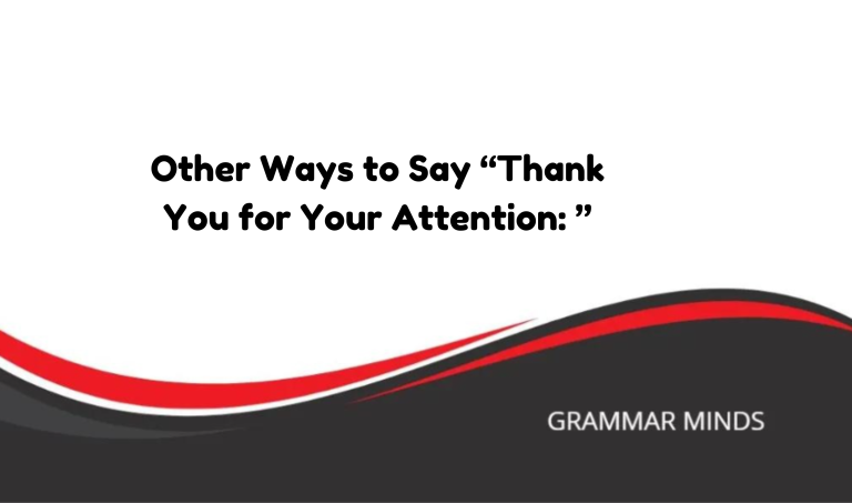 Other Ways to Say “Thank You for Your Attention: ”